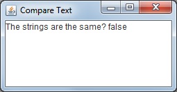 Java to compare two text strings, example 1 Java to compare two text strings, example 1